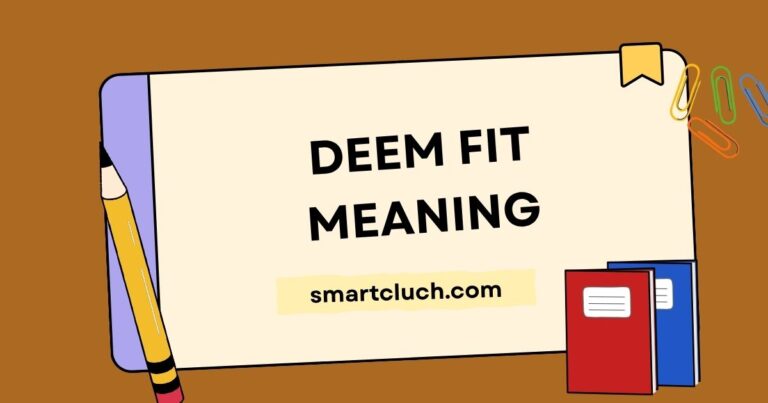 Deem Fit Meaning
