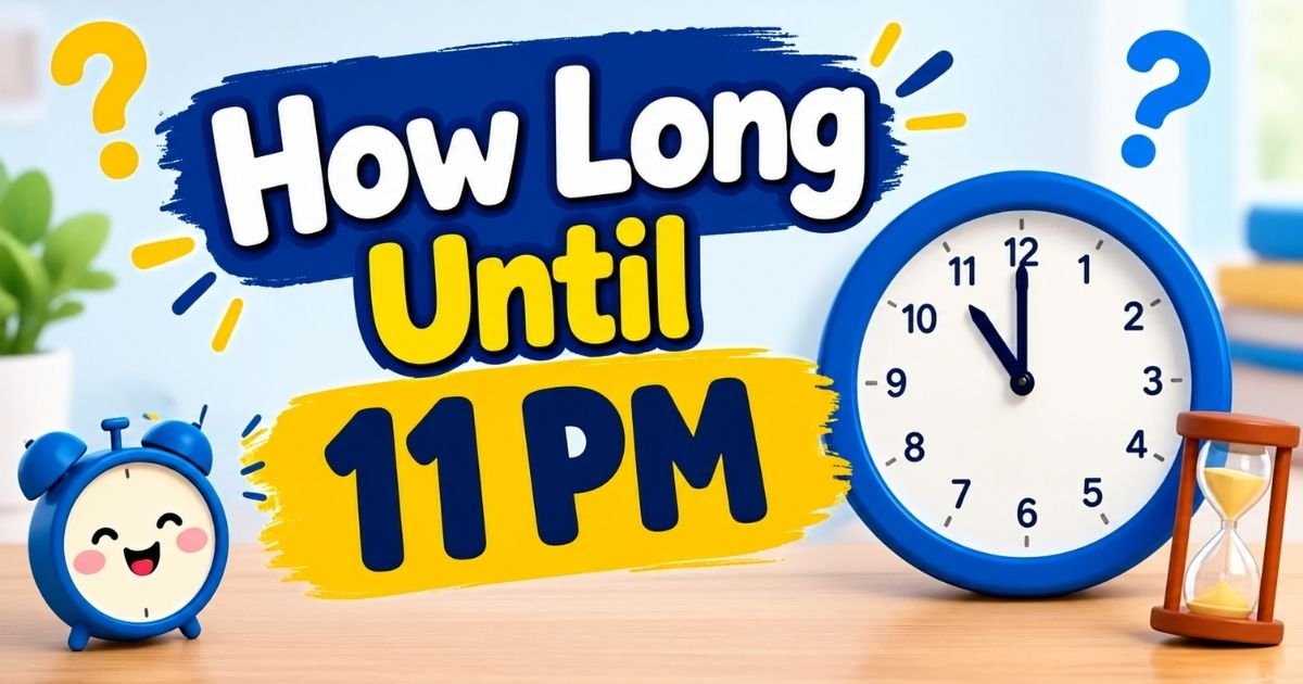 How Long Until 11 PM