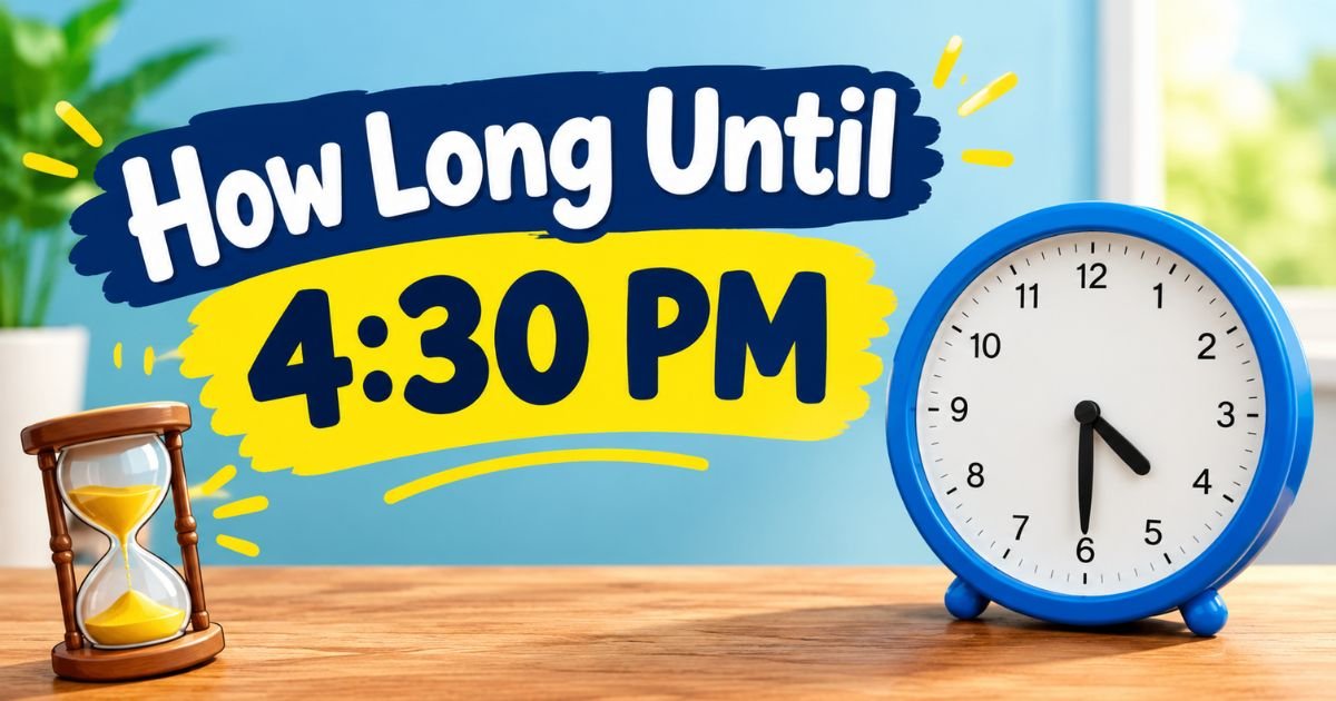 How Long Until 430 PM